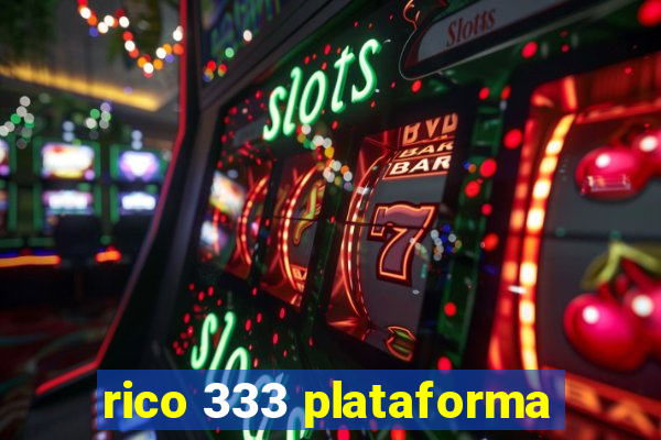 rico 333 plataforma